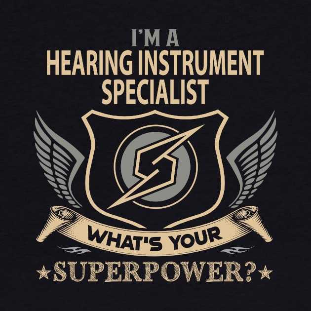 Hearing Instrument Specialist T Shirt - Superpower Gift Item Tee by Cosimiaart